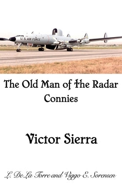 The Old Man of the Radar Connies: Victor Sierra by de la Torre, L.