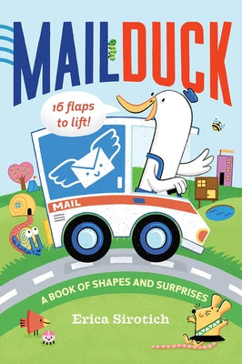 Mail Duck: A Book of Shapes and Surprises by Sirotich, Erica
