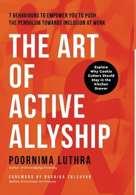 The Art of Active Allyship by Luthra, Poornima