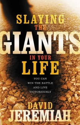 Slaying the Giants in Your Life by Jeremiah, David