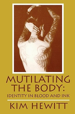 Mutilating the Body by Hewitt, Kim