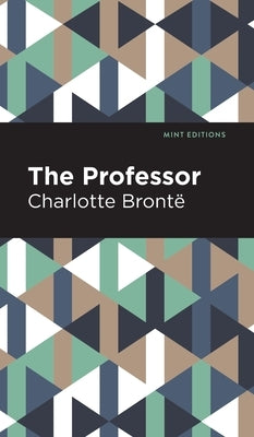 The Professor by Brontë, Charlotte