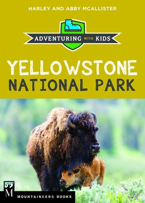 Yellowstone National Park: Adventuring with Kids by McAllister, Harley