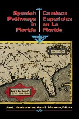 Spanish Pathways in Florida, 1492-1992: Caminos Españoles En La Florida, 1492-1992 by Henderson, Ann L.