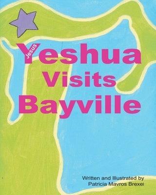 Yeshua (Jesus) Visits Bayville by Brexel, Patricia Mavros