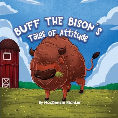 Buff the Bison's Tales of Attitude by Richter, MacKenzie