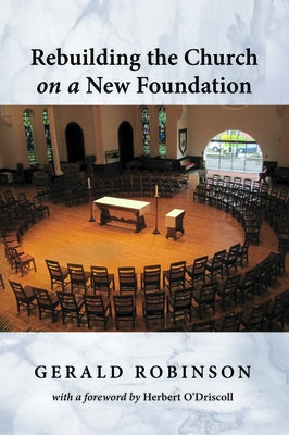 Rebuilding the Church on a New Foundation by Robinson, Gerald
