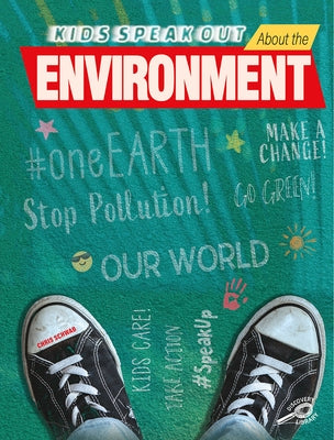 Kids Speak Out about the Environment by Schwab, Chris
