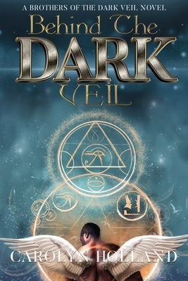 Behind the Dark Veil by Holland, Carolyn