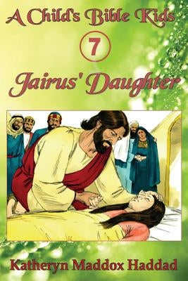 Jairus' Daughter by Haddad, Katheryn Maddox