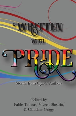 Written With Pride: Stories from Queer Authors by Tethras, Fable
