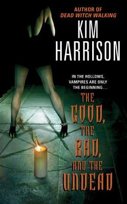 The Good, the Bad, and the Undead by Harrison, Kim