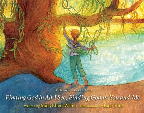 Finding God in All I See, Finding God in You and Me by Weber, Maryellen