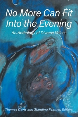 No More Can Fit Into the Evening by Davis, Thomas