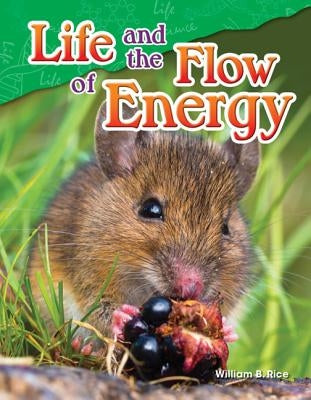 Life and the Flow of Energy by Rice, William B.