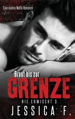 Braut bis zur Grenze: Mafia Liebesroman by F, Jessica