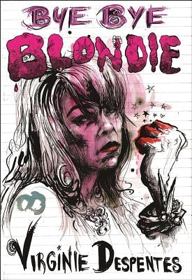 Bye Bye Blondie by Despentes, Virginie