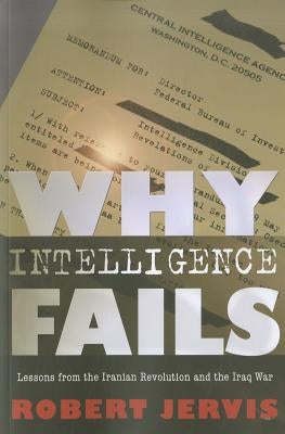 Why Intelligence Fails by Jervis, Robert