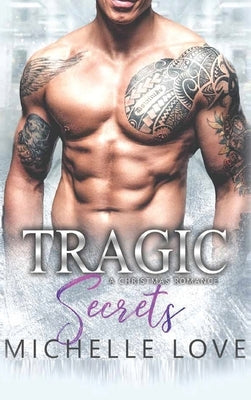 Tragic Secrets: A Holiday Romance by Love, Michelle