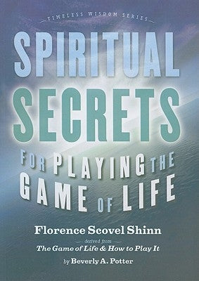 Spiritual Secrets for Playing the Game of Life by Shinn, Florence Scovel