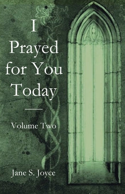 I Prayed for You Today: Volume Two by Joyce, Jane