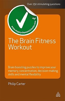 The Brain Fitness Workout: Brain Training Puzzles to Improve Your Memory, Concentration, Decision-Making Skills and Mental Flexibility by Carter, Philip