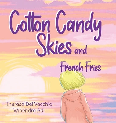 Cotton Candy Skies and French Fries by del Vecchio, Theresa M.