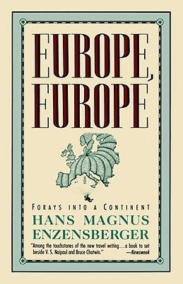Europe, Europe: Forays Into a Continent by Enzensberger, Hans Magnus