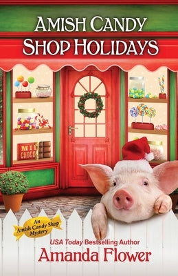 Amish Candy Shop Holidays by Flower, Amanda