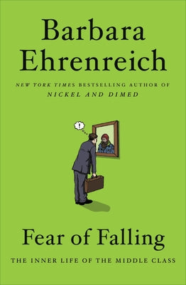 Fear of Falling: The Inner Life of the Middle Class by Ehrenreich, Barbara