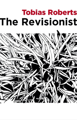 The Revisionist by Roberts, Tobias