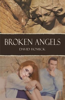 Broken Angels by Homick, David