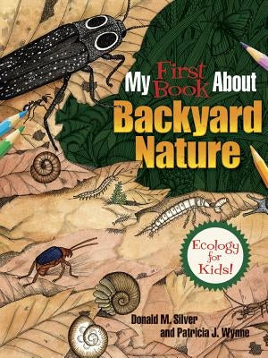 My First Book about Backyard Nature: Ecology for Kids! by Wynne, Patricia J.