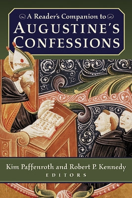 A Reader's Companion to Augustine's Confessions by Paffenroth, Kim