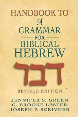 Handbook to a Grammar for Biblical Hebrew by Green, Jennifer S.