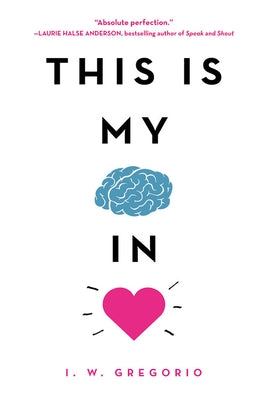 This Is My Brain in Love by Gregorio, I. W.