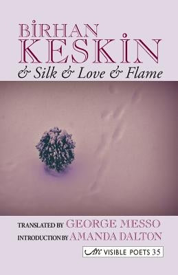 & Silk & Love & Flame. Birhan Keskin by Keskin, Birhan