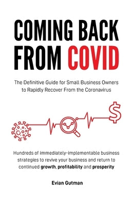 Coming Back From COVID: The Definitive Guide for Small Business Owners to Rapidly Recover From the Coronavirus by Gutman, Evian
