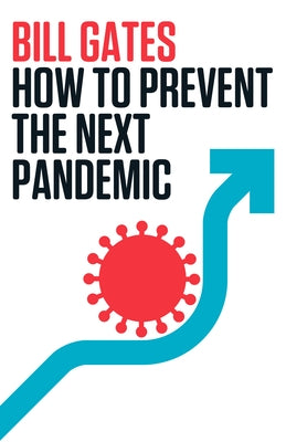 How to Prevent the Next Pandemic by Gates, Bill