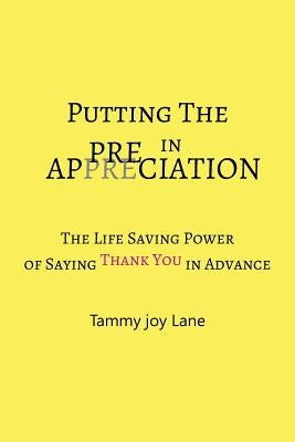 Putting the "Pre" in Appreciation by Lane, Tammy Joy