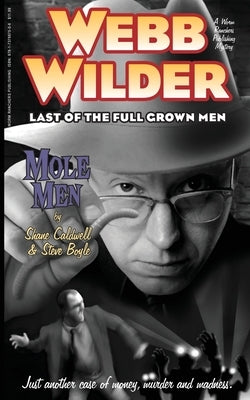 Webb Wilder, Last of the Full Grown Men Mole Men & The Doll: Mole Men & The Doll by Boyle, Steve