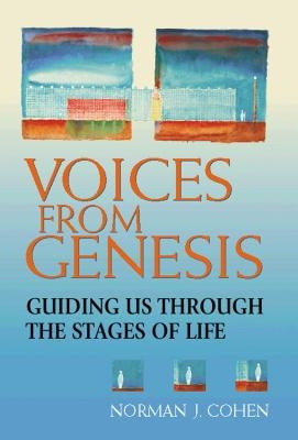 Voices from Genesis: Guiding Us Through the Stages of Life by Cohen, Norman J.