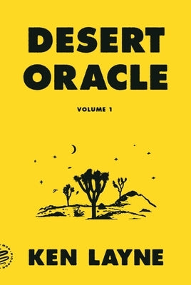 Desert Oracle: Volume 1: Strange True Tales from the American Southwest by Layne, Ken