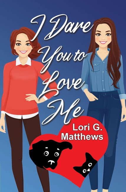 I Dare You to Love Me by Matthews, Lori G.