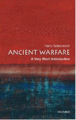 Ancient Warfare: A Very Short Introduction by Sidebottom, Harry