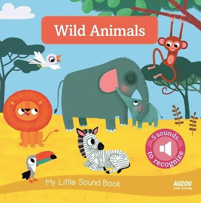 My Little Sound Book: Wild Animals by Notaert, Amandine