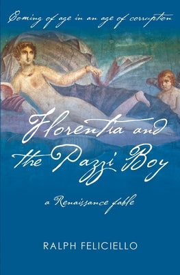 Florentia and the Pazzi Boy by Feliciello, Ralph