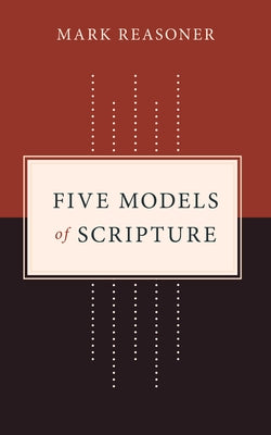 Five Models of Scripture by Reasoner, Mark