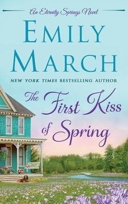 The First Kiss of Spring: An Eternity Springs Novel by March, Emily
