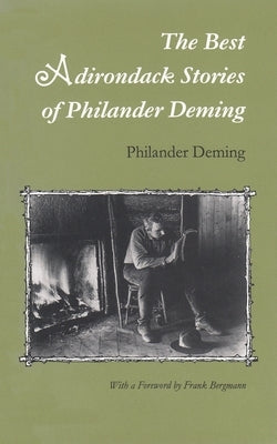 The Best Adirondack Stories of Philander Deming by Deming, Philander
